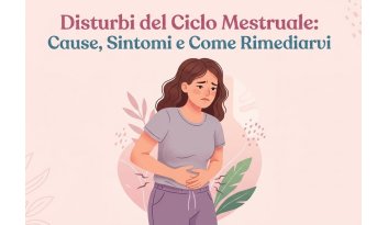 Disturbi del Ciclo Mestruale: Cause, Sintomi e Come Rimediarvi
